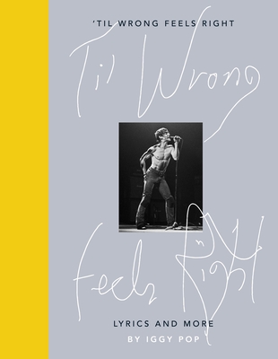 'Til Wrong Feels Right: Lyrics and More - Pop, Iggy