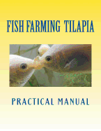 Tilapia Fish Farming: Practical Manual
