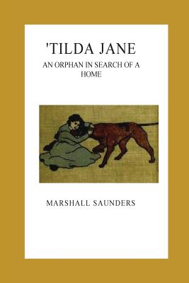 'Tilda Jane. An Orphan in Search of a Home - Saunders, Marshall