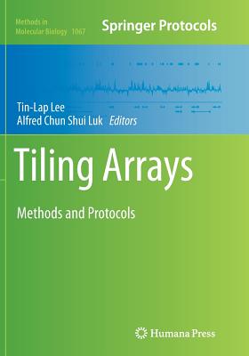 Tiling Arrays: Methods and Protocols - Lee, Tin-Lap (Editor), and Shui Luk, Alfred Chun (Editor)