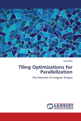 Tiling Optimizations for Parallelization - Zhou, Xing