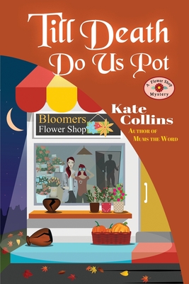 Till Death Do Us Pot: A Flower Shop Mystery Fall Novella - Eberhardt, Jason (Editor), and Collins, Kate