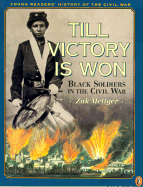 Till Victory Is Won: Black Soldiers in the Civil War