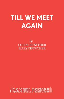 Till We Meet Again - Crowther, Colin, and Crowther, Mary