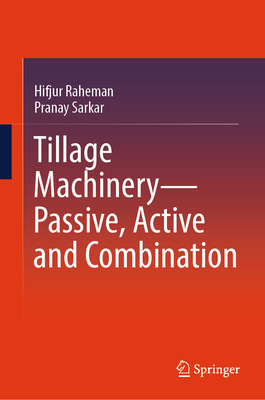 Tillage Machinery-Passive, Active and Combination - Raheman, Hifjur, and Sarkar, Pranay