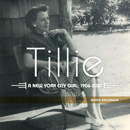 Tillie:: A New York City Girl: 1906-2001