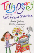 Tilly Beany and the Best Friend Machine - Dalton, Annie