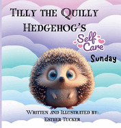 Tilly the Quilly Hedgehog's Self-Care Sunday