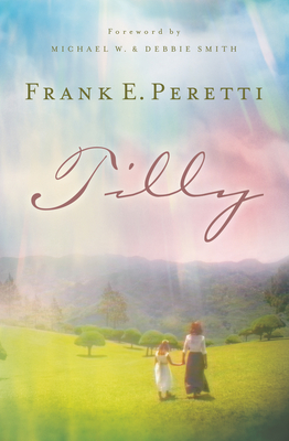 Tilly - Peretti, Frank E, and Smith, Michael W (Foreword by), and Smith, Debbie (Foreword by)