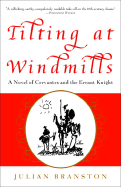 Tilting at Windmills: A Novel of Cervantes and the Errant Knight