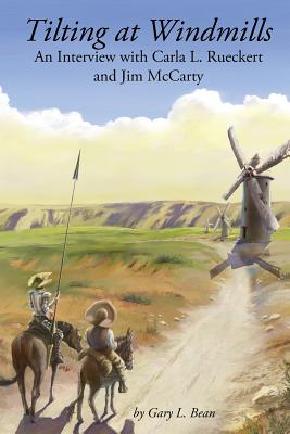 Tilting at Windmills: An Interview with Carla L. Rueckert and Jim McCarty - McCarty, Jim, and Rueckert, Carla L, and Bean, Gary L