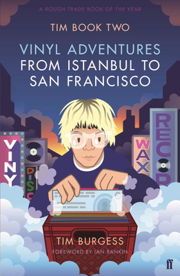 Tim Book Two: Vinyl Adventures from Istanbul to San Francisco - Burgess, Tim