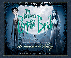 Tim Burton's Corpse Bride: An Invitation to the Wedding - Shaner, Timothy (Editor), and Burton, Tim (Foreword by), and Salisbury, Mark (Text by)