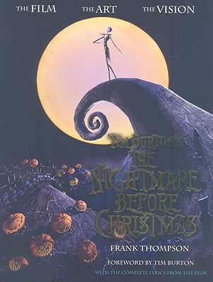Tim Burton's the Nightmare Before Christmas: The Film, the Art, the Vision - Thompson, Frank