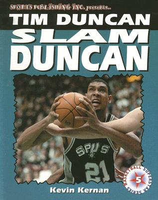 Tim Duncan: Slam Duncan - Kernan, Kevin