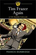 Tim Frazer Again: A Tim Frazer Thriller