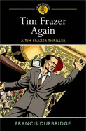 Tim Frazer Again: A Tim Frazer Thriller - Durbridge, Francis