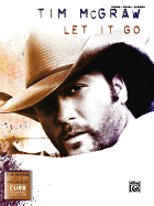 Tim McGraw -- Let It Go: Piano/Vocal/Chords - McGraw, Tim