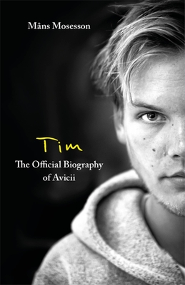 Tim-- The Official Biography of Avicii - Mosesson, Mns
