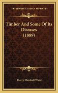 Timber and Some of Its Diseases (1889)