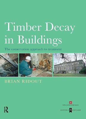 Timber Decay in Buildings: The Conservation Approach to Treatment - Ridout, Brian