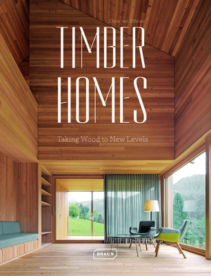 Timber Homes: Taking Wood to New Levels - van Uffelen, Chris