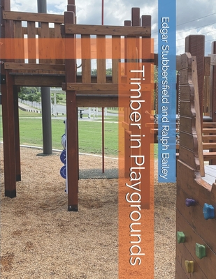 Timber in Playgrounds - Bailey, Ralph, and Stubbersfield, Edgar