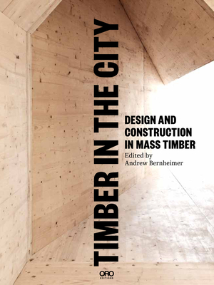 Timber in the City - Bernheimer, Andrew (Editor)