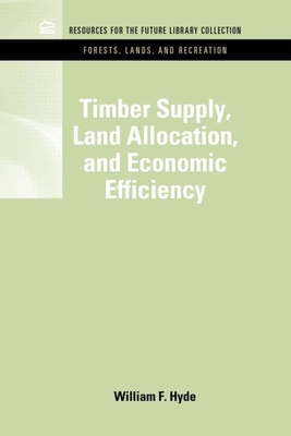 Timber Supply, Land Allocation, and Economic Efficiency - Hyde, William F.