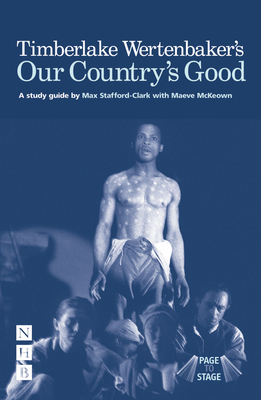 Timberlake Wertenbaker's Our Country's Good: A Study Guide - Stafford-Clark, Max, and McKeown, Maeve