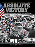 Time: Absolute Victory: America's Greatest Generation and Their World War II Triumph