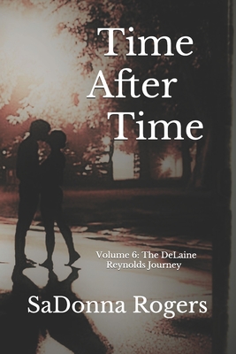 Time After Time: Volume 6: The DeLaine Reynolds Journey - Rogers, Sadonna