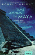 Time Among the Maya - Wright, Ronald