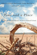 Time and a Place: An Environmental History of Prince Edward Island Volume 5