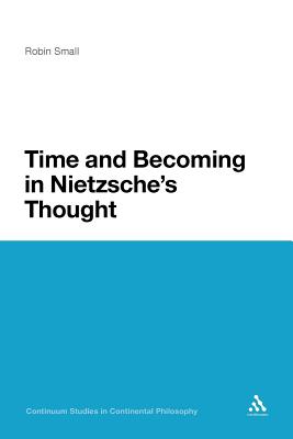 Time and Becoming in Nietzsche's Thought - Small, Robin