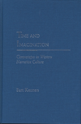 Time and Imagination: Chronotopes in Western Narrative Culture - Keunen, Bart