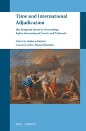 Time and International Adjudication: The Temporal Factor in Proceedings Before International Courts and Tribunals