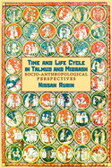 Time and Life Cycle in Talmud and Midrash: Socio-Anthropological Perspectives