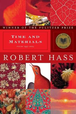 Time and Materials: Poems 1997-2005: A Pulitzer Prize Winner - Hass, Robert