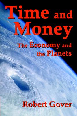 Time and Money: The Economy and the Planets - Gover, Robert