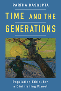 Time and the Generations: Population Ethics for a Diminishing Planet