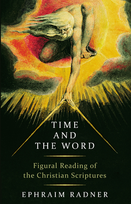 Time and the Word: Figural Reading of the Christian Scriptures - Radner, Ephraim