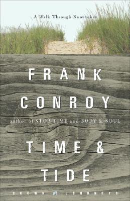 Time and Tide: A Walk Through Nantucket - Conroy, Frank