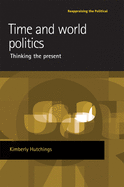 Time and World Politics: Thinking the Present