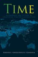 Time: Apprehend the future by analyzing time by calculation