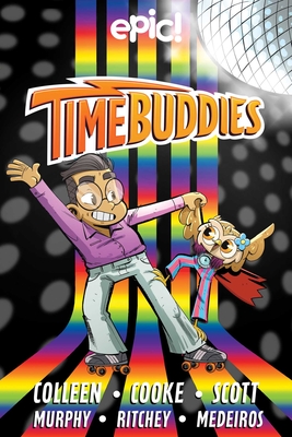 Time Buddies: Past, Present, Hooture Volume 2 - Colleen, Marcie, and Cooke, Stephanie, and Scott, Steven