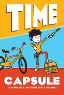 Time Capsule: A Seriously Awesome Kid's Journal
