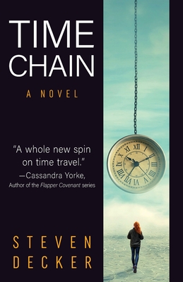 Time Chain: A Time Travel Novel - Decker, Steven