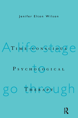 Time-Conscious Psychological Therapy - Elton Wilson, Jenifer