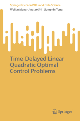 Time-Delayed Linear Quadratic Optimal Control Problems - Meng, Weijun, and Shi, Jingtao, and Yong, Jiongmin